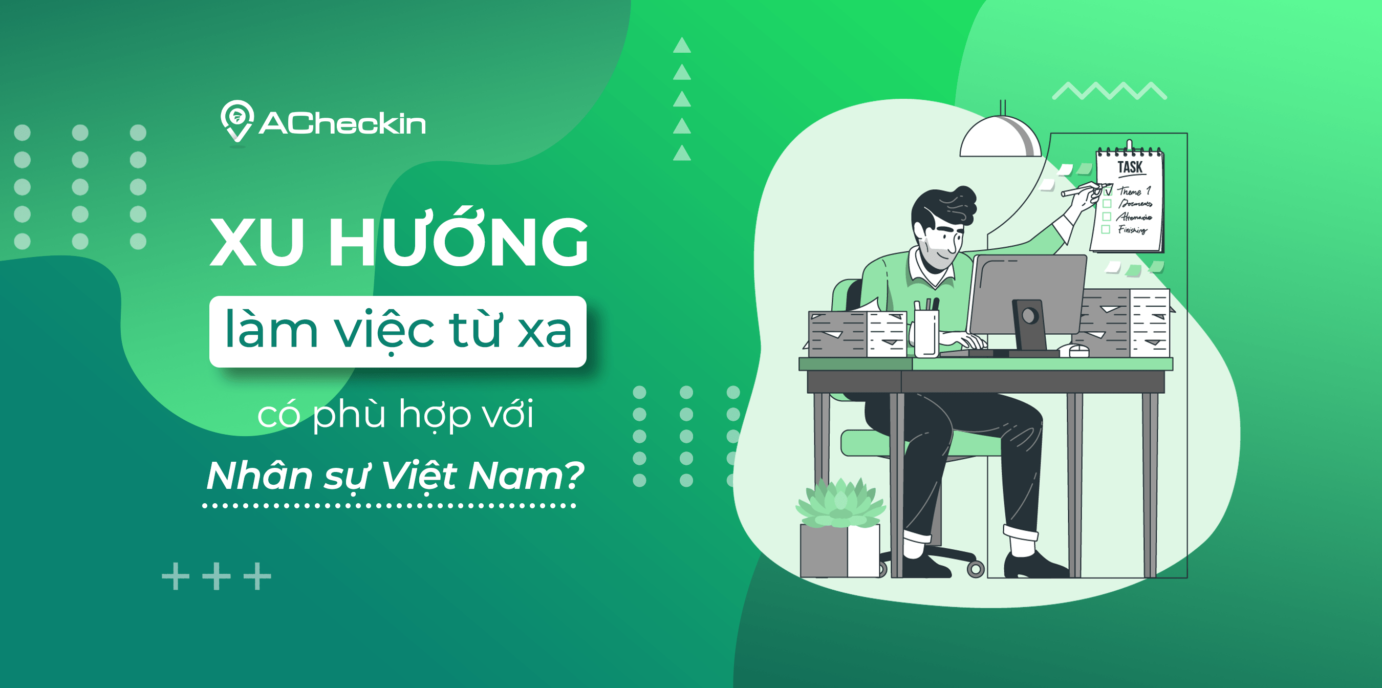 Xu hướng làm việc từ xa có phù hợp với lao động Việt Nam? - ACheckin blog